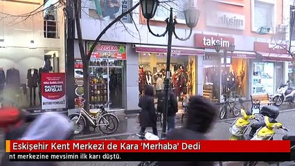 Eskişehir Kent Merkezi de Kara 'Merhaba' Dedi