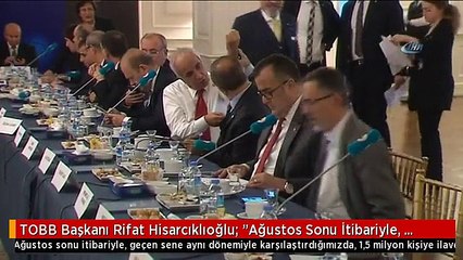 TOBB Başkanı Rifat Hisarcıklıoğlu: "Ağustos Sonu İtibariyle, Geçen Sene Aynı Dönemiyle...