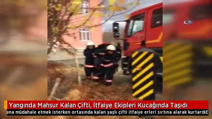 Yangında Mahsur Kalan Çifti, İtfaiye Ekipleri Kucağında Taşıdı