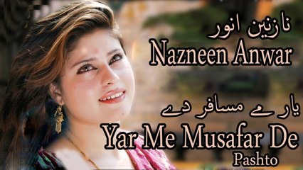 Nazneen Anwar - Yar Me Musafar De