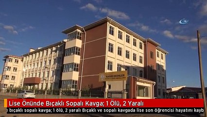 Lise Önünde Bıçaklı Sopalı Kavga: 1 Ölü, 2 Yaralı