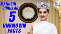5 UNKNOWN Facts About Miss World 2017 Manushi Chhillar
