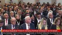 Antalya Başbakan Yıldırım Antalya Kentsel Dönüşüm ve Stratejik Yaklaşımlar Kurultayı'nda Konuştu -1