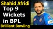 Top 9 Wickets of Shahid Afridi in BPL 2017 | Afridi Bowling in BPL