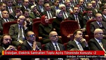 Erdoğan, Elektrik Santralleri Toplu Açılış Töreninde Konuştu -2