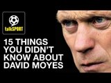 15 Things You Didn't Know About David Moyes