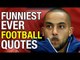 Top 10 Funny Football Quotes | Did They Really Say This?!