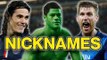 11 Best Football Nicknames Ft. Cavani & Mertesacker