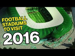 10 Football Stadiums You Have To Visit In 2016