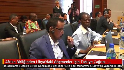 Afrika Birliğinden Libya'daki Göçmenler İçin Tahliye Çağrısı - Addis Ababa