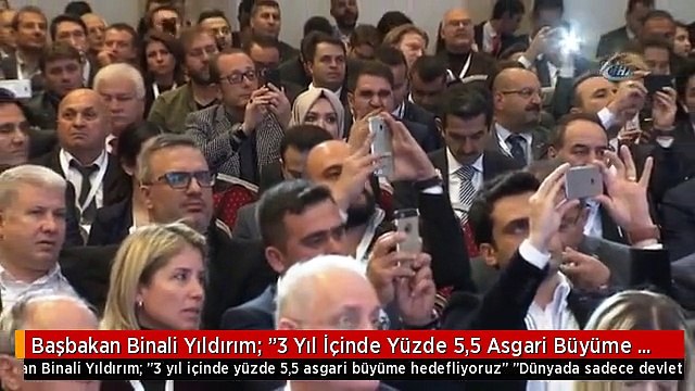 Başbakan Binali Yıldırım: 3 Yıl İçinde Yüzde 5,5 Asgari Büyüme Hedefliyoruz