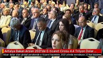 Antalya Bakan Arslan 2021'de E-ticaret Cirosu 4.4 Trilyon Dolar Olacak