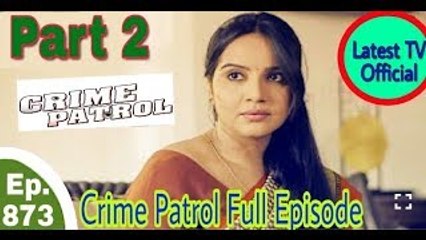 Latest Crime Patrol Satark - Ep 873 -19th November, 2017