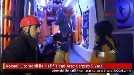 Kocaeli Otomobil ile Hafif Ticari Araç Çarpıştı 5 Yaralı