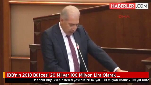 İBB'nin 2018 Bütçesi 20 Milyar 100 Milyon Lira Olarak Onaylandı!