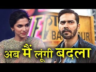 Deepika Padukone Replaces Varun Dhawan in Badlapur 2
