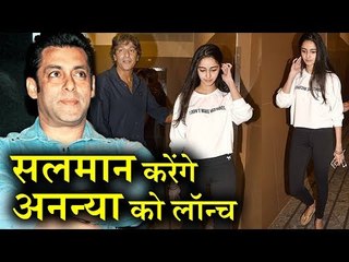 Salman Khan to Launch Chunky Pandey's Daughter Ananya in Bollywood