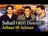 Salman Khan : Sohail Khan is Best Director; not Arbaaz Khan