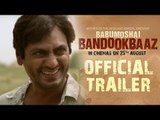 Babumoshai Bandookbaaz | Official Trailer | Nawazuddin Siddiqui