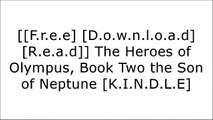 [9NPgj.[F.R.E.E] [R.E.A.D] [D.O.W.N.L.O.A.D]] The Heroes of Olympus, Book Two the Son of Neptune by R Riordan  TXT