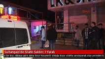 Sultangazi'de Silahlı Saldırı: 1 Yaralı