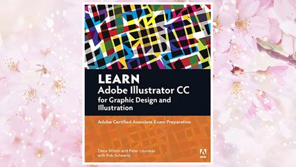 Download Video: Download PDF Learn Adobe Illustrator CC for Graphic Design and Illustration: Adobe Certified Associate Exam Preparation (Adobe Certified Associate (ACA)) FREE