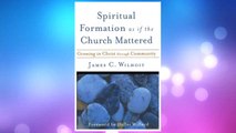 Download PDF Spiritual Formation as if the Church Mattered: Growing in Christ through Community FREE