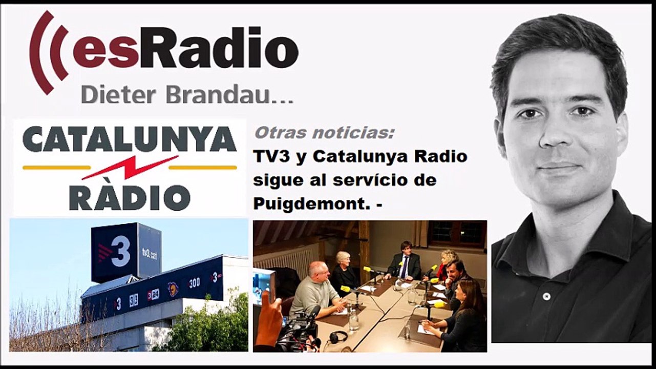TV3, Catalunya Radio. Siguen a servício de Carles Puigdemont.