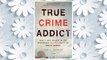 Download PDF True Crime Addict: How I Lost Myself in the Mysterious Disappearance of Maura Murray FREE