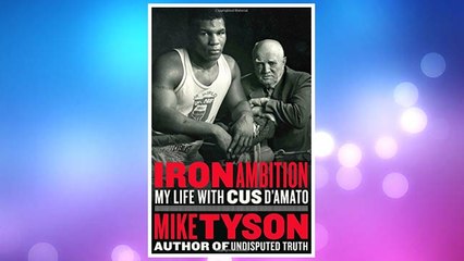 Download PDF Iron Ambition: My Life with Cus D'Amato FREE