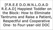 [einyd.F.R.E.E R.E.A.D D.O.W.N.L.O.A.D] Happiest Toddler on the Block: How to Eliminate Tantrums and Raise a Patient, Respectful and Cooperative One- to Four-year-old by Harvey Karp R.A.R