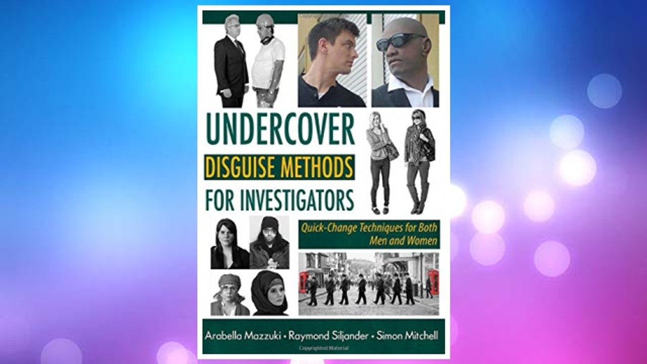 Download PDF Undercover Disguise Methods for Investigators: Quick-Change Techniques for Both Men and Women FREE