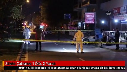 Silahlı Çatışma: 1 Ölü, 2 Yaralı