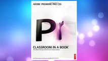 Download PDF Adobe Premiere Pro CS5 Classroom in a Book FREE