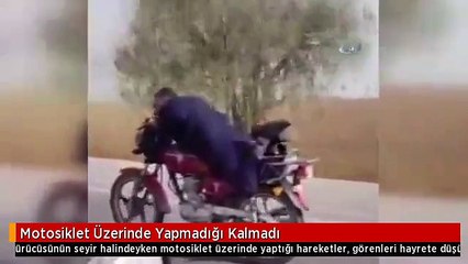 Motosiklet Üzerinde Yapmadığı Kalmadı