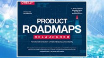 Download PDF Product Roadmaps Relaunched: How to Set Direction while Embracing Uncertainty FREE