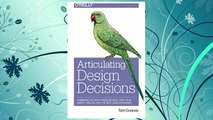 Download PDF Articulating Design Decisions: Communicate with Stakeholders, Keep Your Sanity, and Deliver the Best User Experience FREE