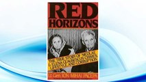 Download PDF Red Horizons: The True Story of Nicolae and Elena Ceausescus' Crimes, Lifestyle, and Corruption FREE