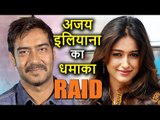 Ajay Devgan और Ileana D'cruz की फिल्म RAID इस दिन होगी रिलीज़