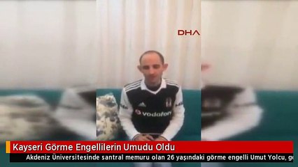 Kayseri Görme Engellilerin Umudu Oldu