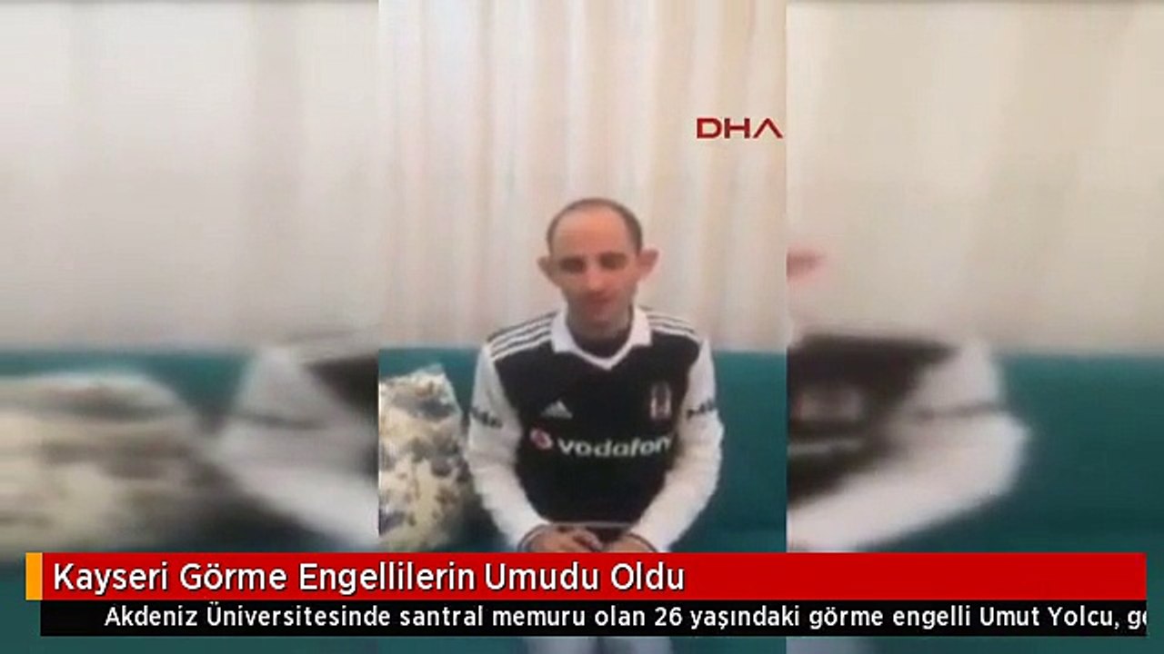 Kayseri Görme Engellilerin Umudu Oldu