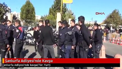 Şanlıurfa Adliyesi'nde Kavga