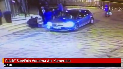 Palalı" Sabri'nin Vurulma Anı Kamerada