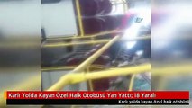 Karlı Yolda Kayan Özel Halk Otobüsü Yan Yattı: 18 Yaralı