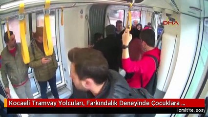 Kocaeli Tramvay Yolcuları, Farkındalık Deneyinde Çocuklara Sahip Çıktı