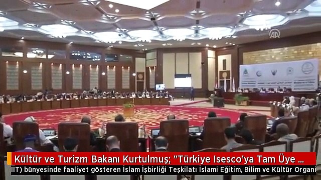 Kültür ve Turizm Bakanı Kurtulmuş: Türkiye Isesco'ya Tam Üye Oluyor