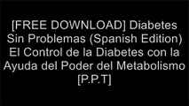 [74RBF.[F.R.E.E D.O.W.N.L.O.A.D]] Diabetes Sin Problemas (Spanish Edition) El Control de la Diabetes con la Ayuda del Poder del Metabolismo by Frank Suarez DOC