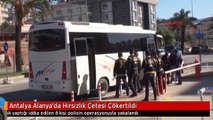 Antalya Alanya'da Hırsızlık Çetesi Çökertildi