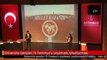 Üniversite Gençleri 15 Temmuz'u Unutmadı, Unutturmadı