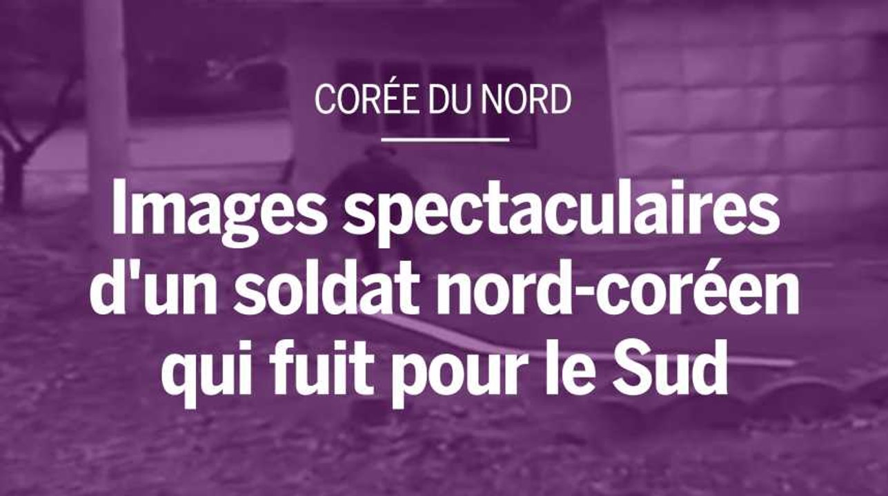 Une vidéo spectaculaire montre la fuite d’un soldat nord-coréen vers le Sud